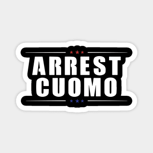 Anti Cuomo - Arrest Cuomo Shirt Funny Political Magnet