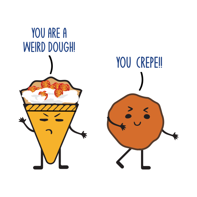 Funny Dough Crepe Food Lover Foodie Pun Jokes Humor by mrsmitful01