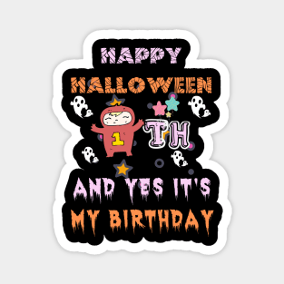 happy halloween and yes it's my 1th birthday, kids halloween gift, new baby shirt, Magnet