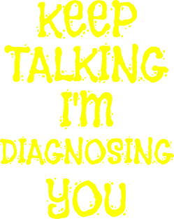 Keep Talking I'm Diagnosing You Sarcastic Saying Gift Magnet