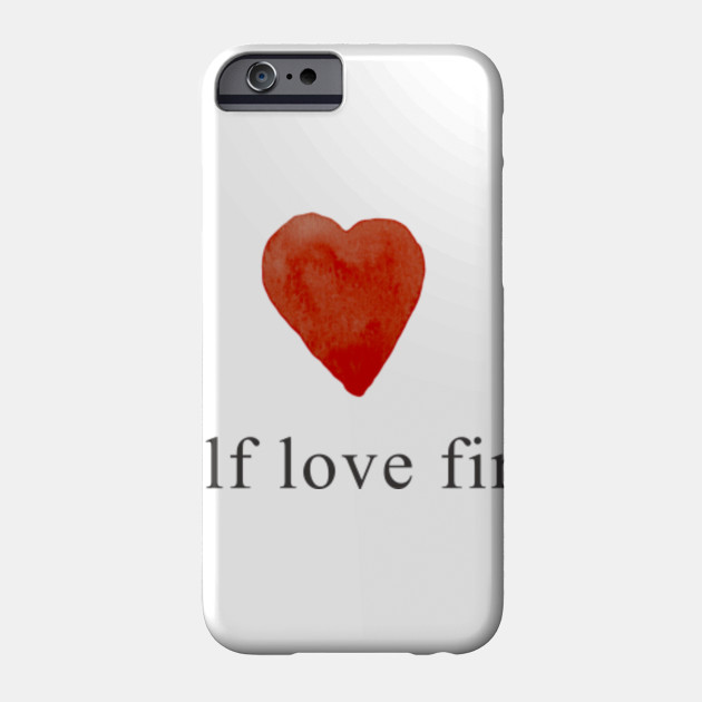 Self love first - Love yourself Self Confidence Red Heart Design