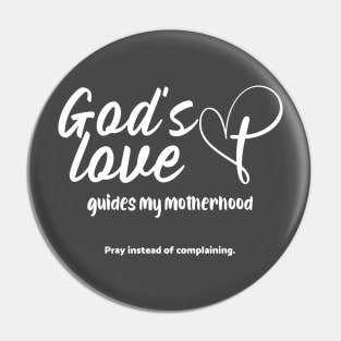 God's Love Guides My Motherhood. Pray Instead of Complaining Pin
