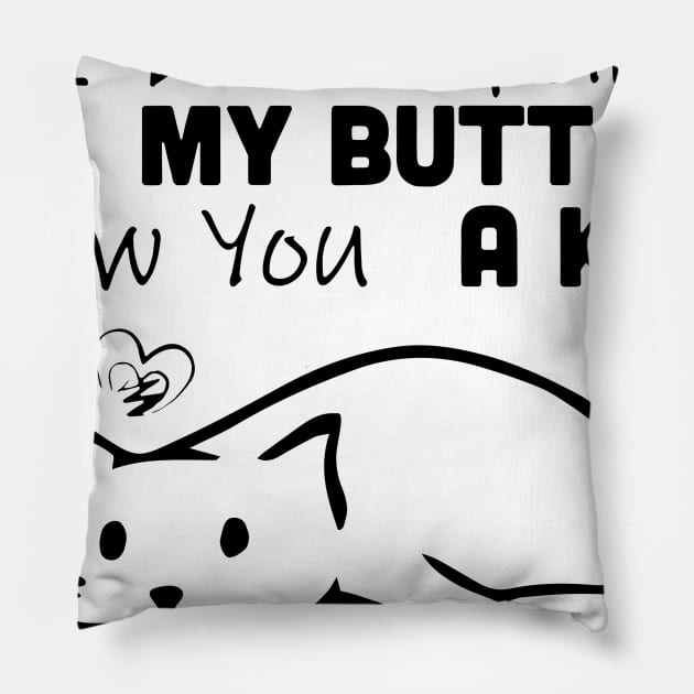 I Didn't Fart My Butt Blew You A Kiss Cat Pillow by Rumsa