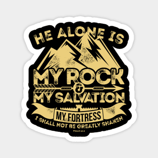 He alone is my rock and salvation. Magnet