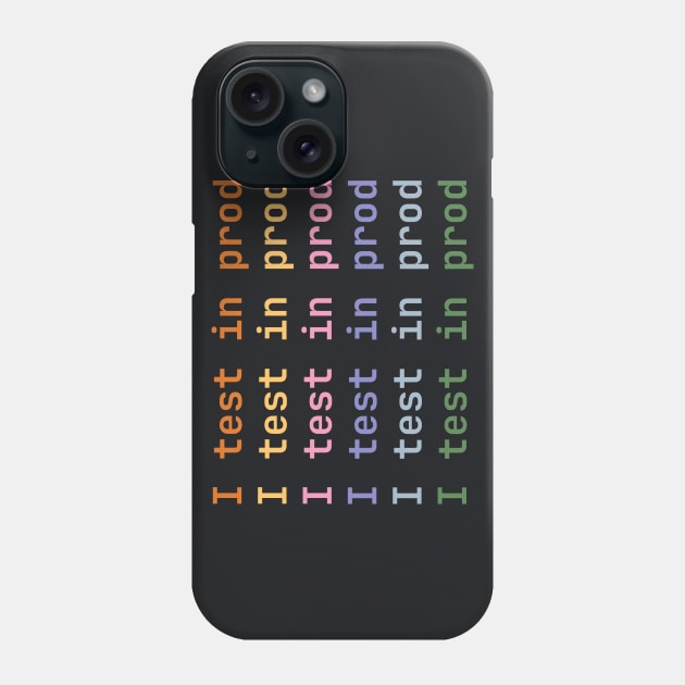 I test in prod Phone Case by lazynugu