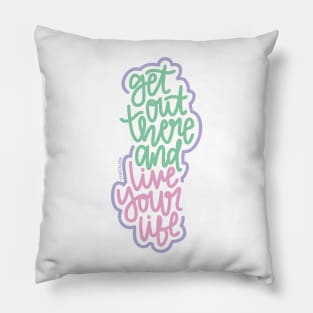 Get Out There And Live Your Life - Mint / Pink / Purple Pillow