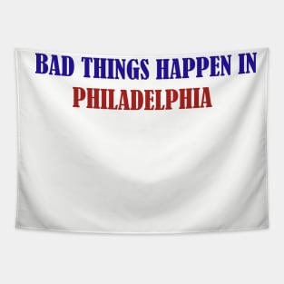 Bad Thing Happen In Philadelphia Tapestry