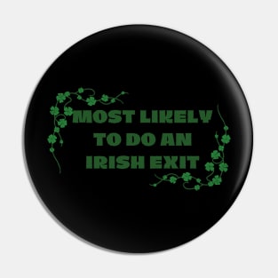 Most Likely To Do An Irish Exit St Patricks Day Pin