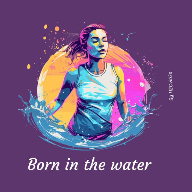 born in the water, summer vibe v2 by H2Ovib3s