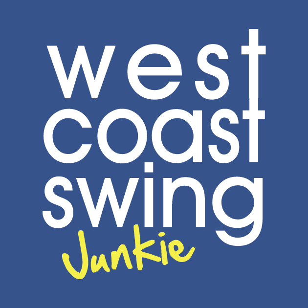 West Coast Swing Junkie by Love2Dance