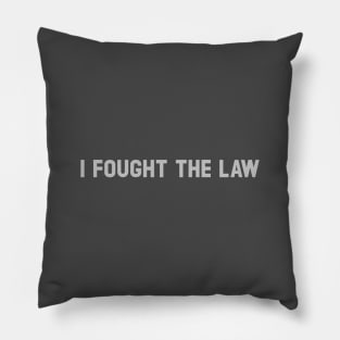 I Fought The Law, silver Pillow