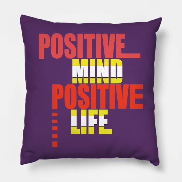 Positive mind positive life Pillow by TeeText