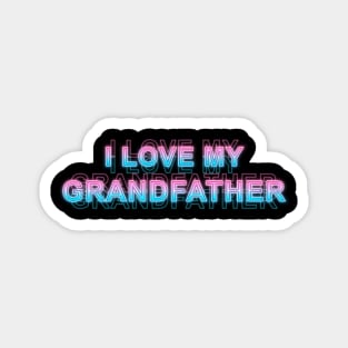 I love my grandfather Magnet