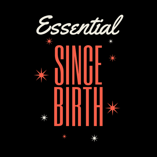 ESSENTIAL SINCE BIRTH by DOGwithBLANKET