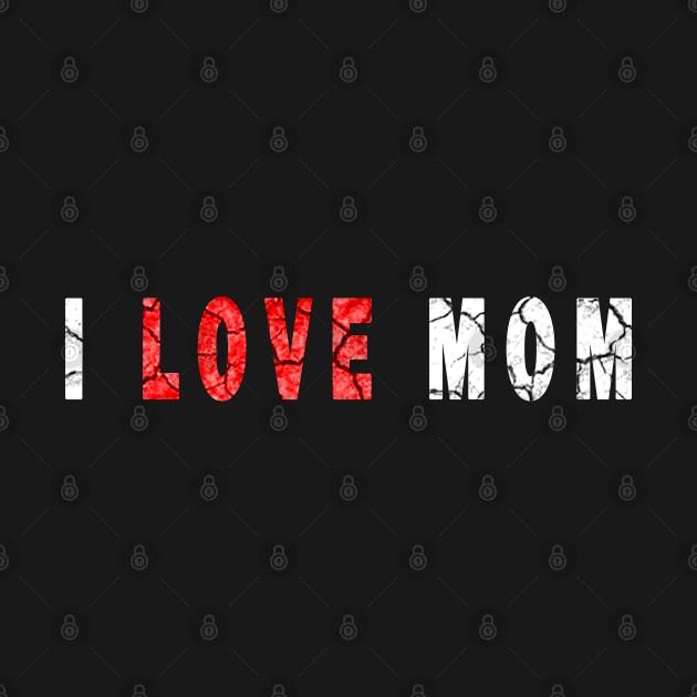 i love my mom by DesignerMAN