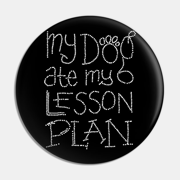 My Dog Ate My Lesson Plan Black Pin by RobertDan