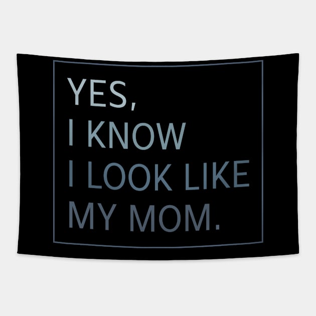 Yes I Know I look Like my Mom Funny Tapestry by EnarosaLinda XY