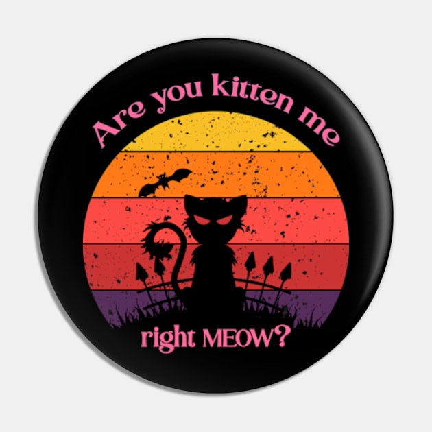 Are you kitten me right meow? Pin by FancyDigitalPrint