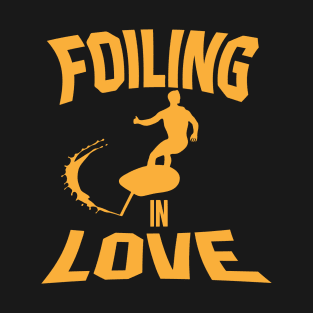 surf foil in love T-Shirt