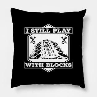 I Still Play With Blocks Racing Mechanic Gear Mens & Tuner Pillow