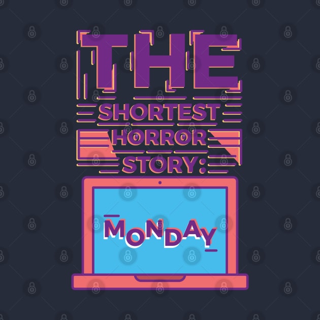 Monday is the Shortest Horror Story by Millusti