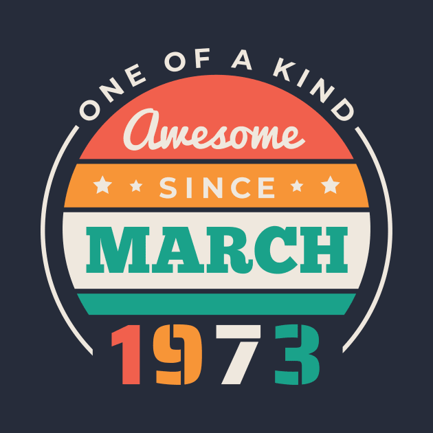 Retro Awesome Since March 1973 Birthday Vintage Bday 1973 by Now Boarding