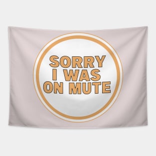 Sorry I Was on Mute Tapestry