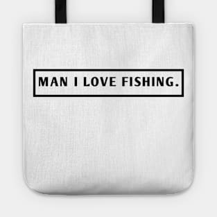 Man I Love Fishing Tote