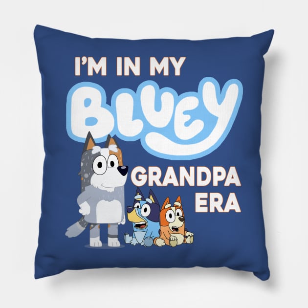 I'm in my bluey grandpa era Pillow by VILLAPODCAST