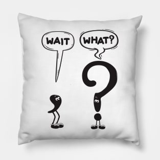 Wait, What? Pillow