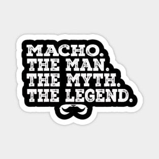 Macho The Man The Myth The Legend Magnet