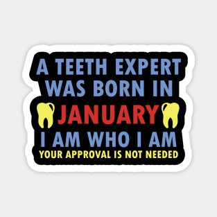 A Teeth Expert Was Born In January Magnet