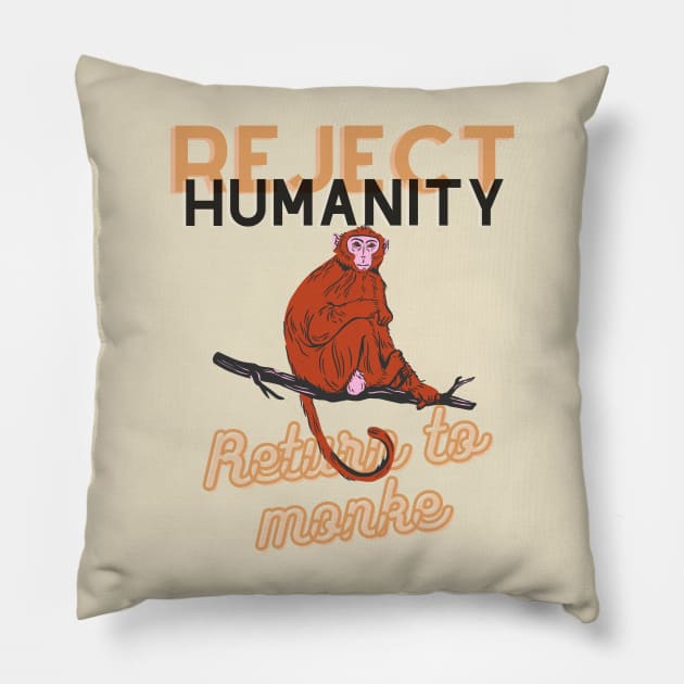 Reject humanity return to monke Pillow by Psychodelic Goat