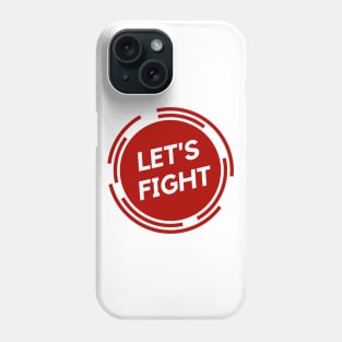 Lets Fight Phone Case