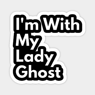 I'm With My Lady Ghost Halloween Magnet