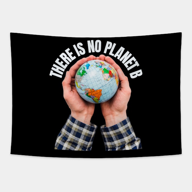 There Is No Planet B Climate Change Environment Protection Tapestry by peter2art