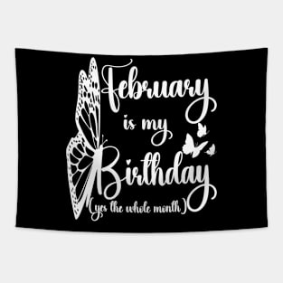 Funny February Is My Birthday Yes The Whole Month Birthday Tapestry