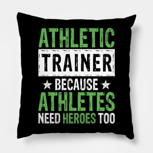 Athletic Trainer Because Athletes Need Heroes Too Pillow