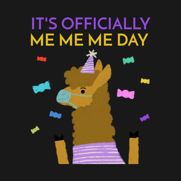 It's Officially Me Me Me Day Birthday Llama by TV Dinners