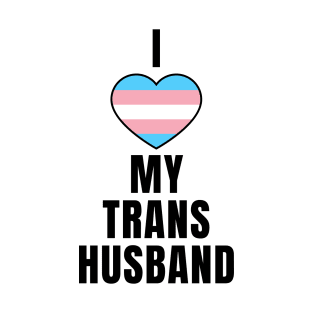 I Love My Trans Husband T-Shirt