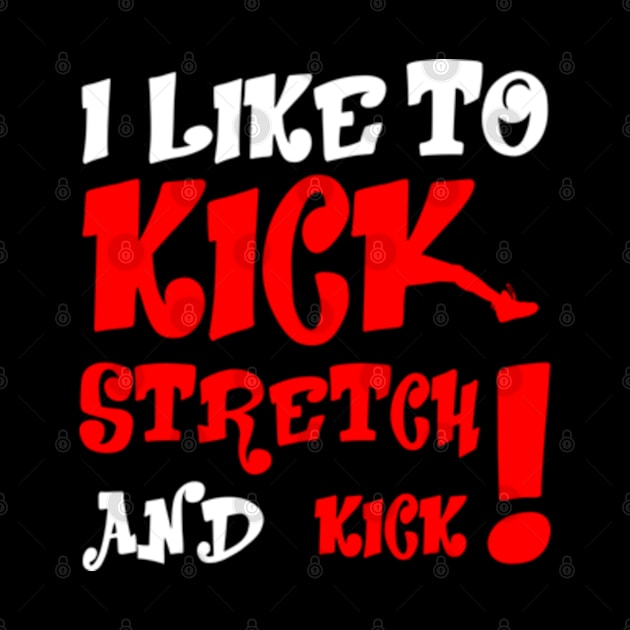 I like To Kick Stretch And Kick! by Viinlustraion