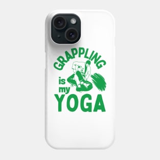 Grappling is my yoga Phone Case