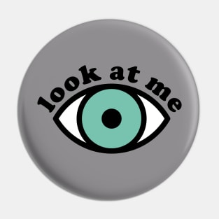 Look at me Pin