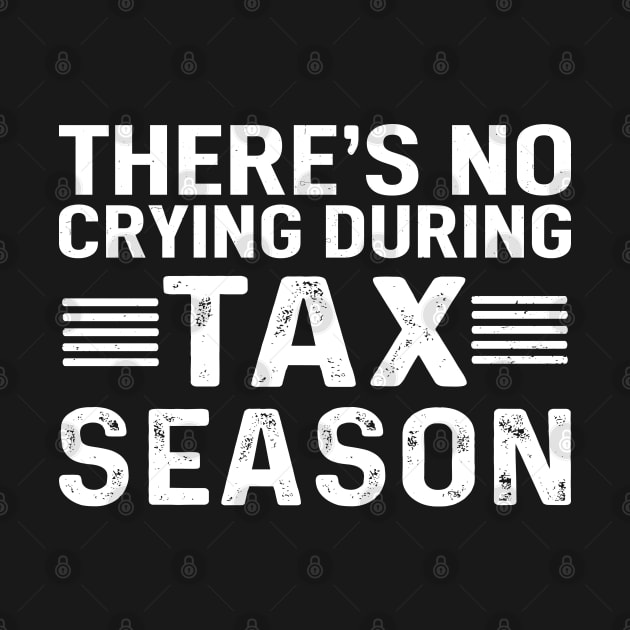 There's No Crying During Tax Season by Success shopping