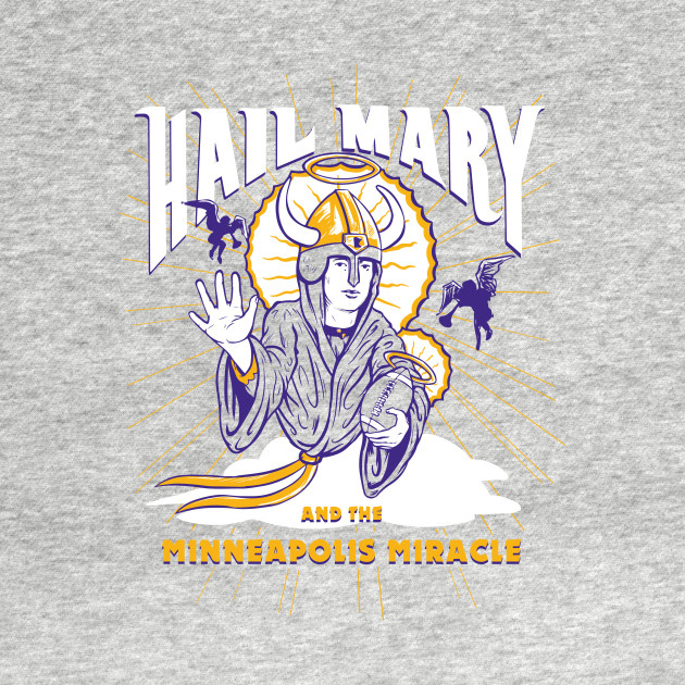 Disover Hail Mary and the Minneapolis Miracle - Minnesota Vikings Football - T-Shirt