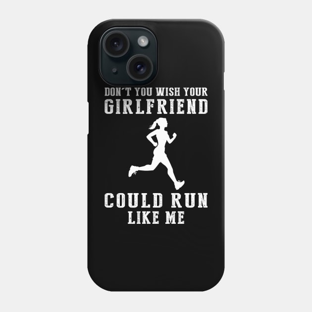 Sprinting Humor: Don't You Wish Your Girlfriend Could Run Like Me? Phone Case by MKGift