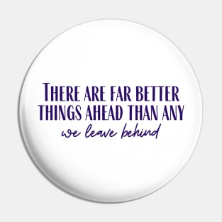 Far Better Things Pin