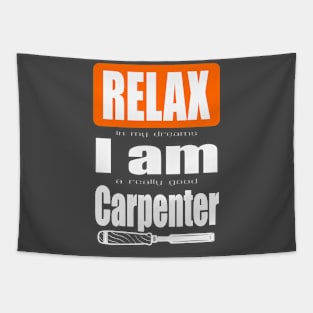 Relax I am a carpenter Tapestry