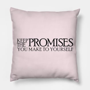 Keep The Promises You Make To Yourself Pillow