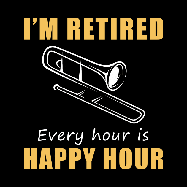 Brass Your Way into Retirement Fun! Trombone Tee Shirt Hoodie - I'm Retired, Every Hour is Happy Hour! by MKGift